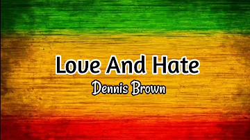 Love And Hate - Dennis Brown (Lyrics Music Video)