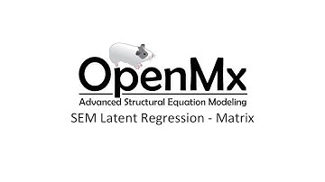 SEM Basics 08 - Matrix Modeling - SEM Latent Regression