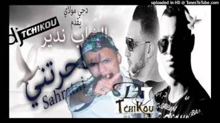 Cheb Nadir 2016 Sahretni Avec Dj Moulay By DJ Tchikou  ساحرتني