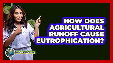 How Does Agricultural Runoff Cause Eutrophication? - Earth Science Answers