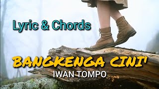 Bangkenga Cini - Iwan Tompo | Lyric & Chord