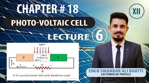 Physics ( Part 2) II Chapter # 18 II Lecture # 7 II Photo-Voltaic Cell