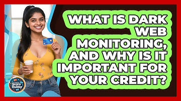 What Is Dark Web Monitoring, And Why Is It Important For Your Credit? - Student Score Builder