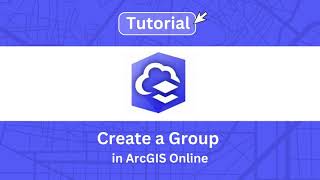 Create a Group in ArcGIS Online