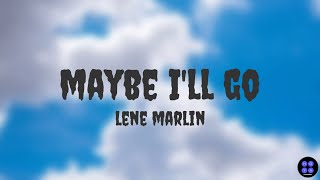 MAYBE I'LL GO | LENE MARLIN | LYRICS VIDEO