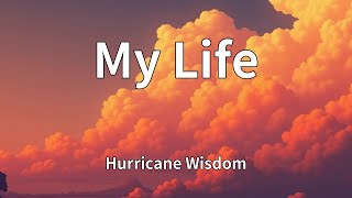 Hurricane Wisdom - My Life (Lyrics)