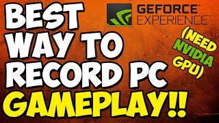 The BEST Way To Record PC Gamplay!! (You need to have a Nvidia GPU)