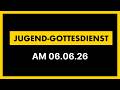 Jugend Gottesdienst | 06.06.2026