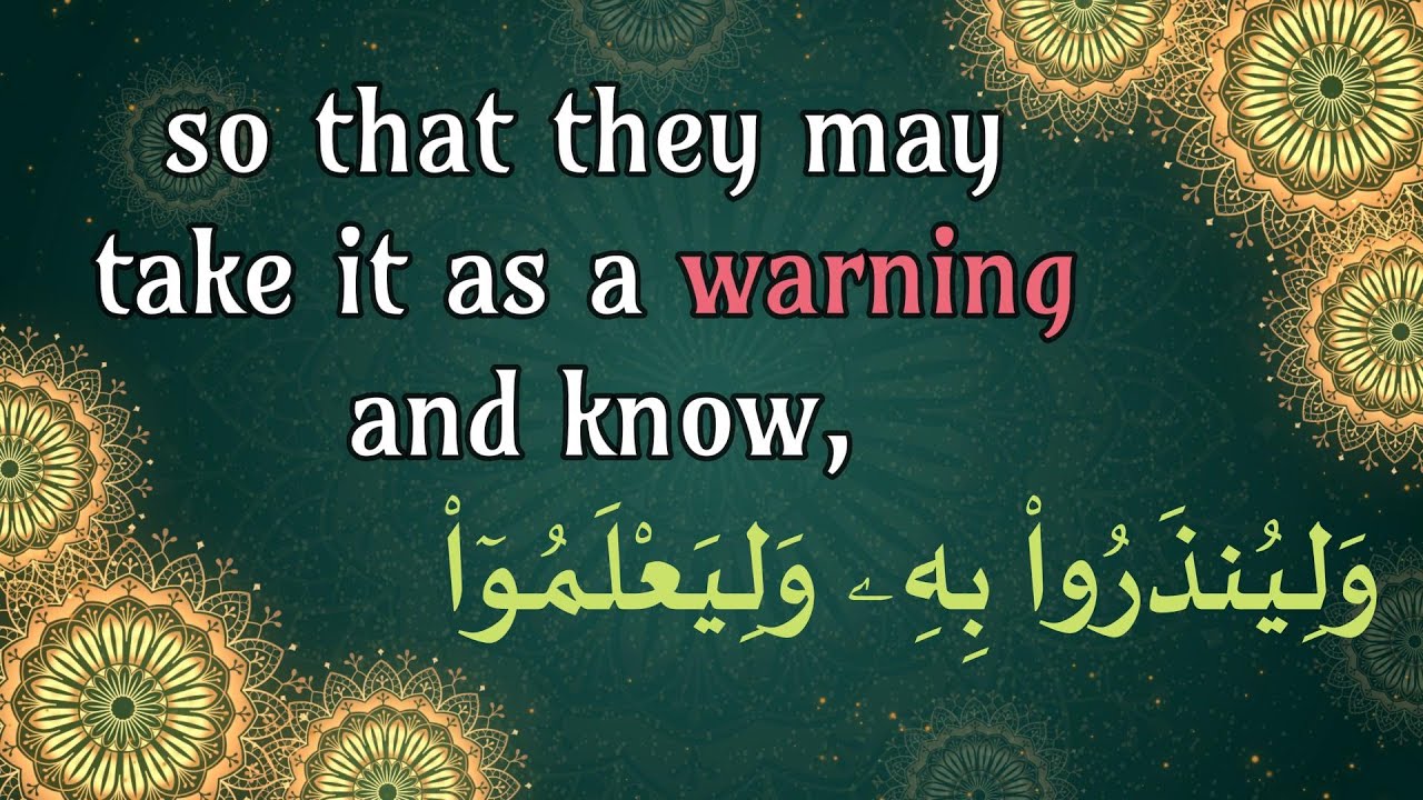 So that they may take it as a warning وَلِيُنذَرُوا۟ بِهِ