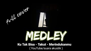 Medley Ku Tak Bisa X Takut X merindukanmu ( Cover Laras Viral Tiktok )