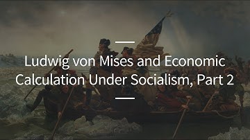 Excursions, Ep. 71: Ludwig von Mises and Economic Calculation Under Socialism, Part 2