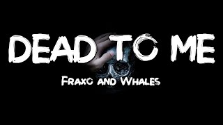 Sex Whales & Fraxo - Dead To Me (Slow + Reverb) (Lyrics)