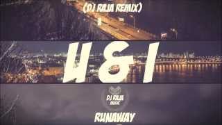 Galantis - Runaway - (U & I) (DJ Raja Remix)