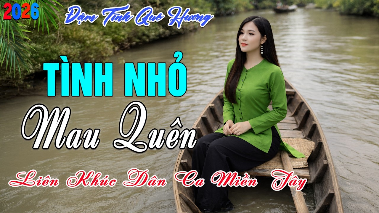LK Dân Ca Miền Tây HAY NHẤT HIỆN NAY - Tình Nhỏ Mau Quên - Lk Nhạc Trữ Tình Quê Hương Ngọt Ngào