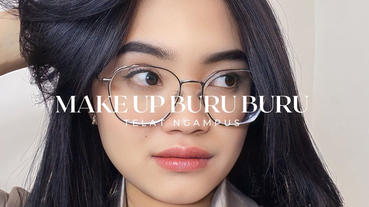 MAKE UP BURU BURU! Telat NGAMPUS⁉️ 