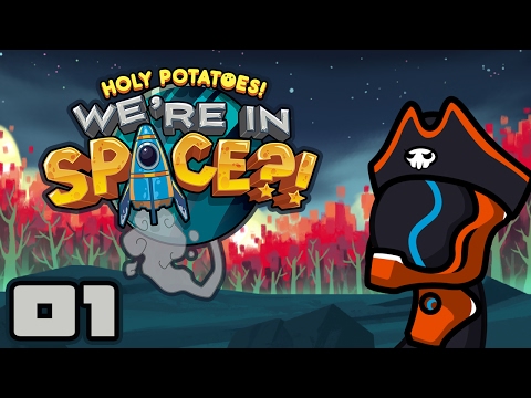 Holy Potatoes! We’re in Space?!