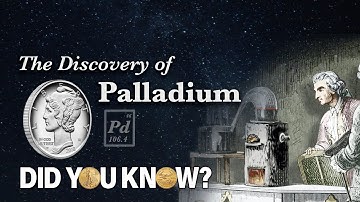 The Discovery of Palladium: Did You Know?