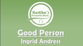 Ingrid Andress - Good Person (Lyrics)