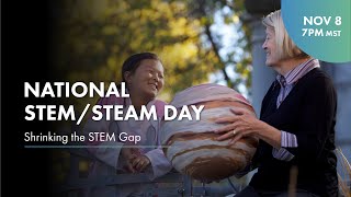 National STEM/STEAM Day: Shrinking the STEM Gap