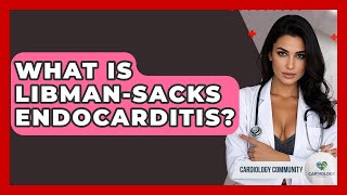 What Is Libman-Sacks Endocarditis? - Cardiology Community