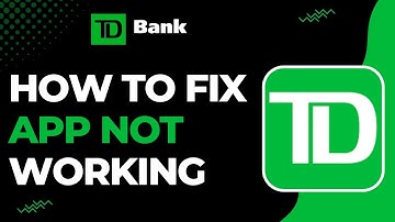 How to Fix TD App Not Working !