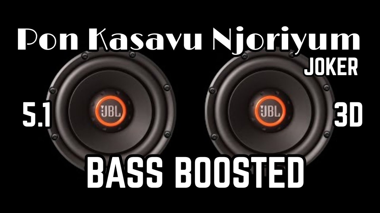 Pon Kasavu Njoriyum Joker 51 BASS BOOSTED Mp3 Song