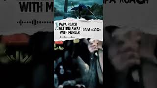 A música “Getting Away with Murder” da banda Papa Roach é um dos maiores sucessos do grupo