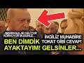 ERDOĞAN'DAN İNGİLİZ GAZETECİYE TOKAT GİBİ CEVAP! NE KORKUSU, BEN DİMDİK BURADAYIM, GELSİNLER!