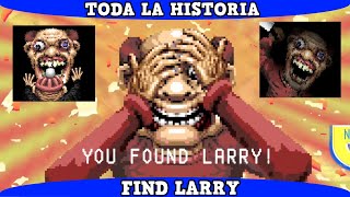 NUNCA debes de BUSCAR a LARRY o PASARA ALGO MALO ! Let's Find Larry Toda la Historia en 10 Minutos