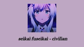 seikai fuseikai - civilian lyrics (kanji/rom/eng)