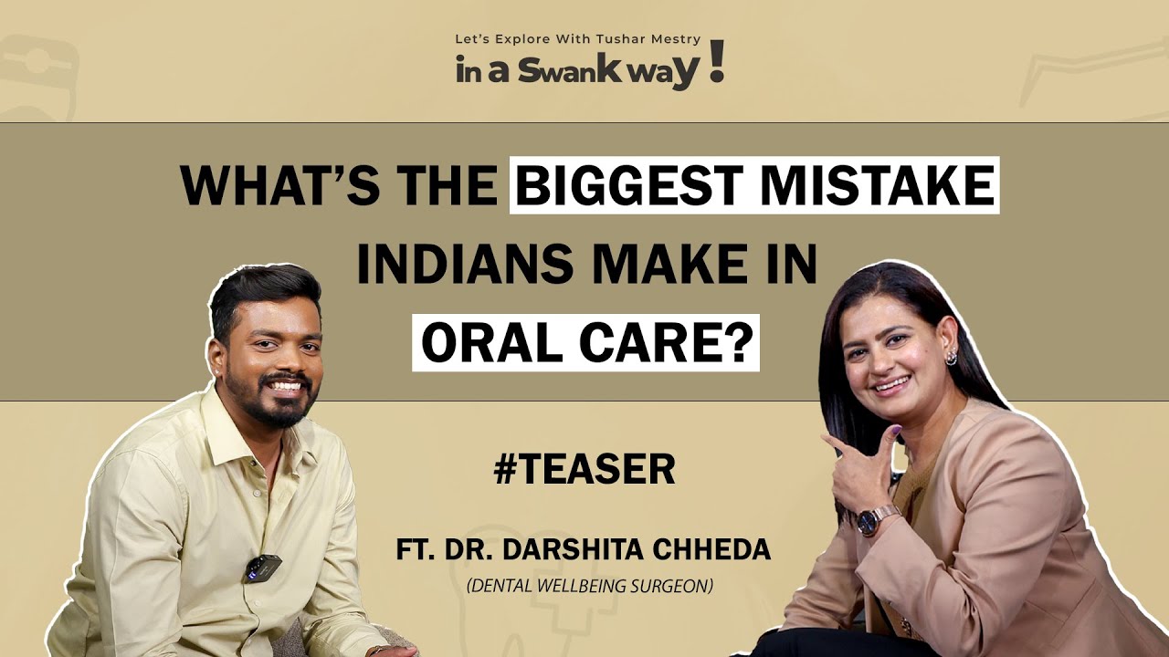 Dental Care Facts You Didn't Know! | Dr. Darshita Chheda | in a swank way with Tushar Mestry
