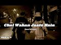 Chal Wahan Jaate Hain [Slowed + Reverb] Arijit Singh | Bollywood hindi lofi song MGM LO_FI [🎧]