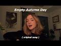 Empty Autumn Day - Original Song