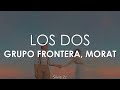 Grupo Frontera, Morat - Los Dos (Letra)