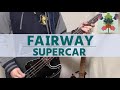 SUPERCAR - FAIRWAY 【Bass Cover】