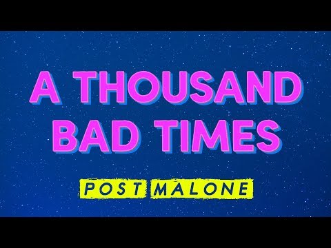 Letras A Thousand Bad Times Lyrics Post Malone