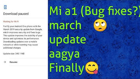 Mi a1 march update - Bugs fixed or not🙄