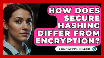 How Does Secure Hashing Differ From Encryption? - SecurityFirstCorp.com