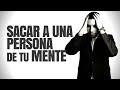 CÓMO SACAR A UNA PERSONA DE TU MENTE