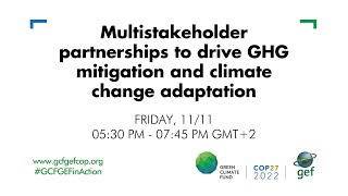 COP27 (Nov. 11): Multistakeholder partnerships to drive GHG mitigation and climate change adaptation