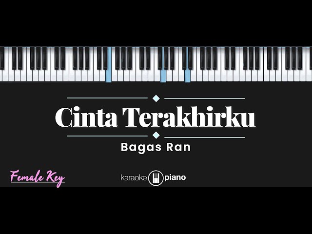 Cinta Terakhirku - Bagas Ran (KARAOKE PIANO - FEMALE KEY) class=