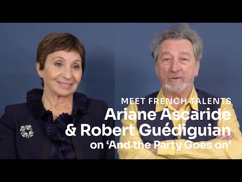 Robert Guédiguian and Ariane Ascaride on ‘And the Party Goes on’ (‘Et la fête continue!’) @unifrance
