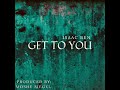 Isaac ben  get to you official audio