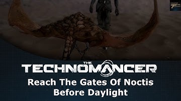 The Technomancer Reach The Gates Of Noctis Before Daylight
