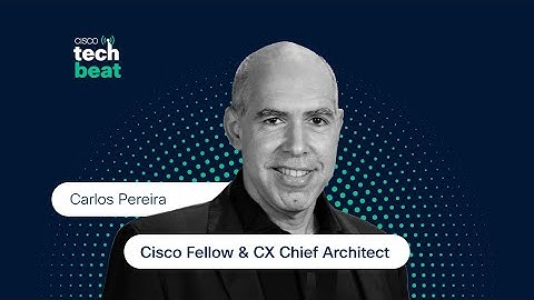 How Cisco CX & AI Are Transforming Customer Experience: Insights with Carlos Pereira