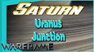 Uranus Junction on SATURN [Warframe]