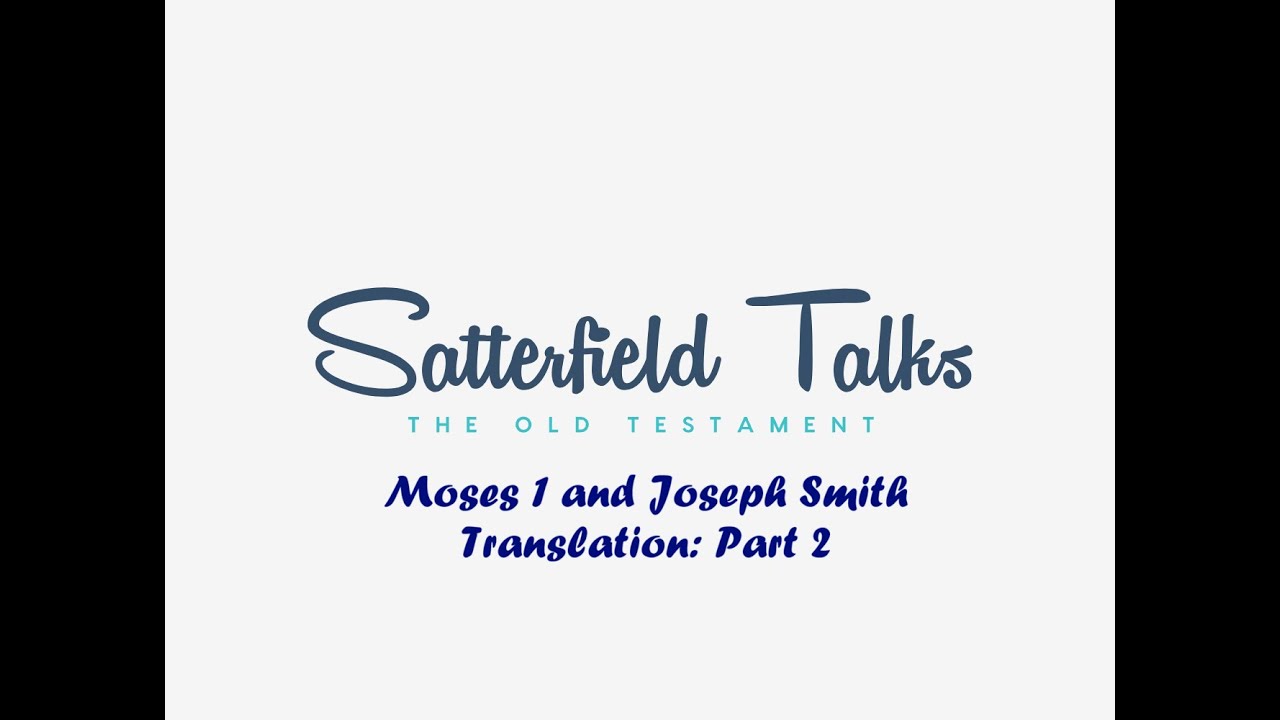 Moses 1 and Joseph Smith Translation: Part 2