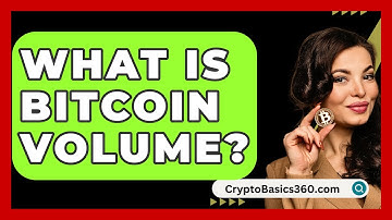 What Is Bitcoin Volume? - CryptoBasics360.com