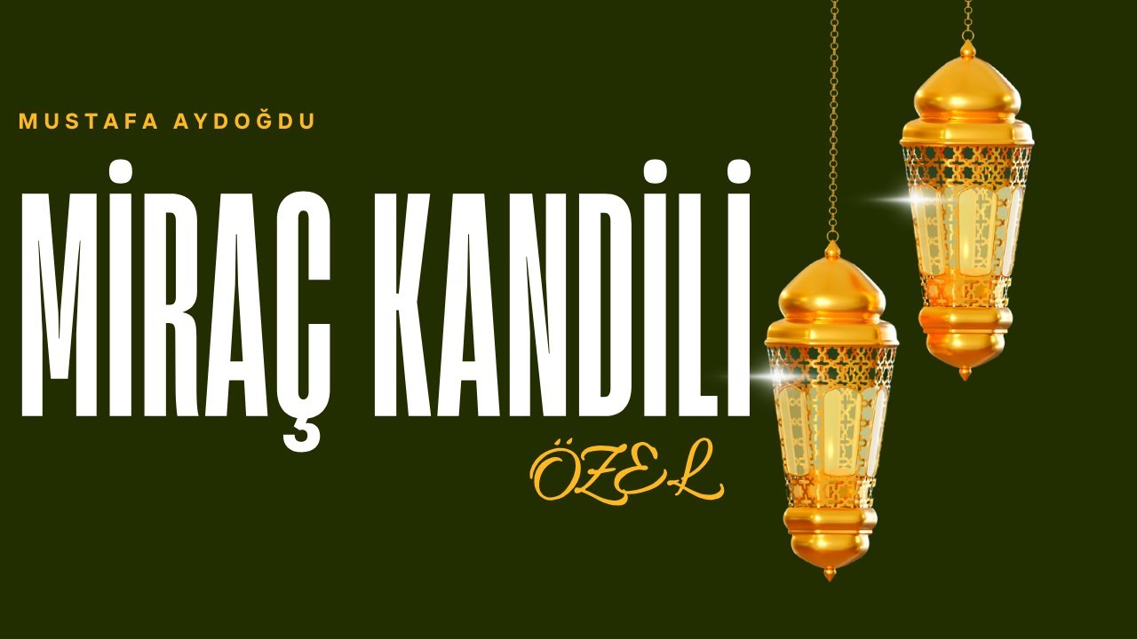 Miraç Kandili | Mustafa AYDOĞDU