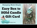 Easy Box to Hold Candle & Gift Card